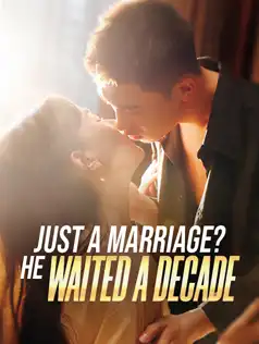 Just a Marriage? He Waited a Decade Cover