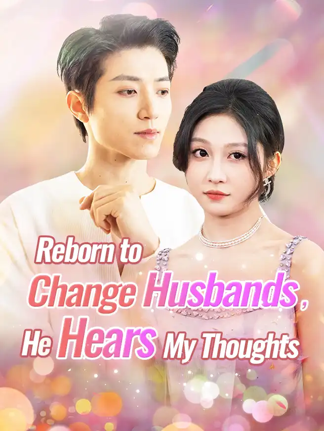 Reborn to Change Husbands, He Hears My Thoughts Cover